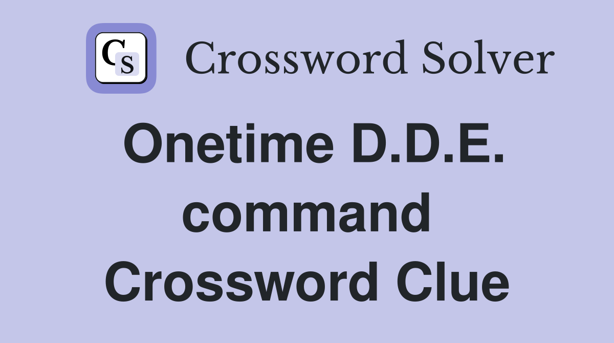 Onetime D.D.E. command Crossword Clue