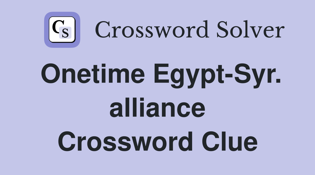Onetime Egypt-Syr. alliance Crossword Clue