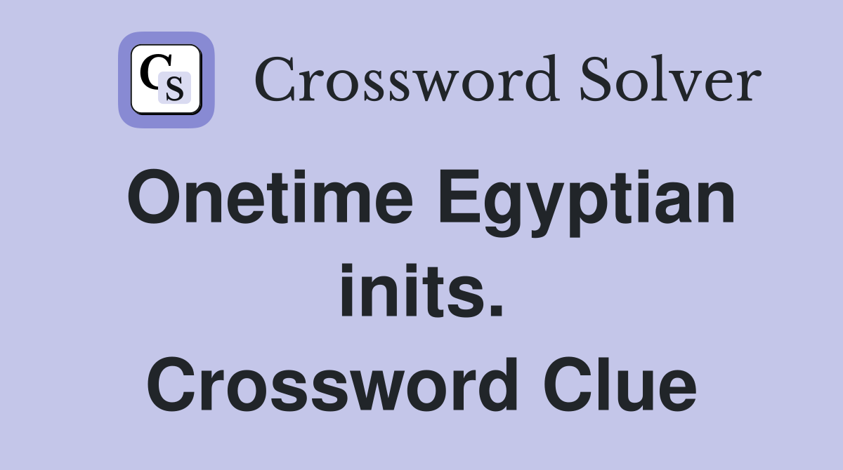 Onetime Egyptian inits. Crossword Clue
