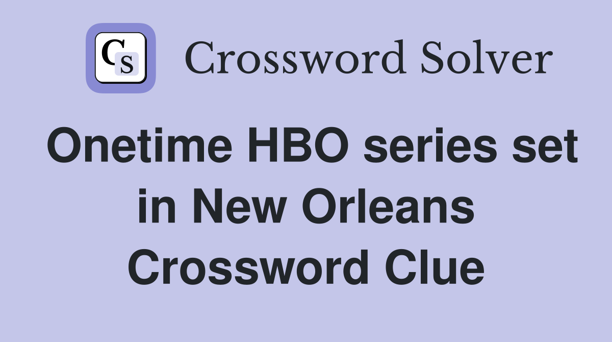 Onetime HBO series set in New Orleans Crossword Clue