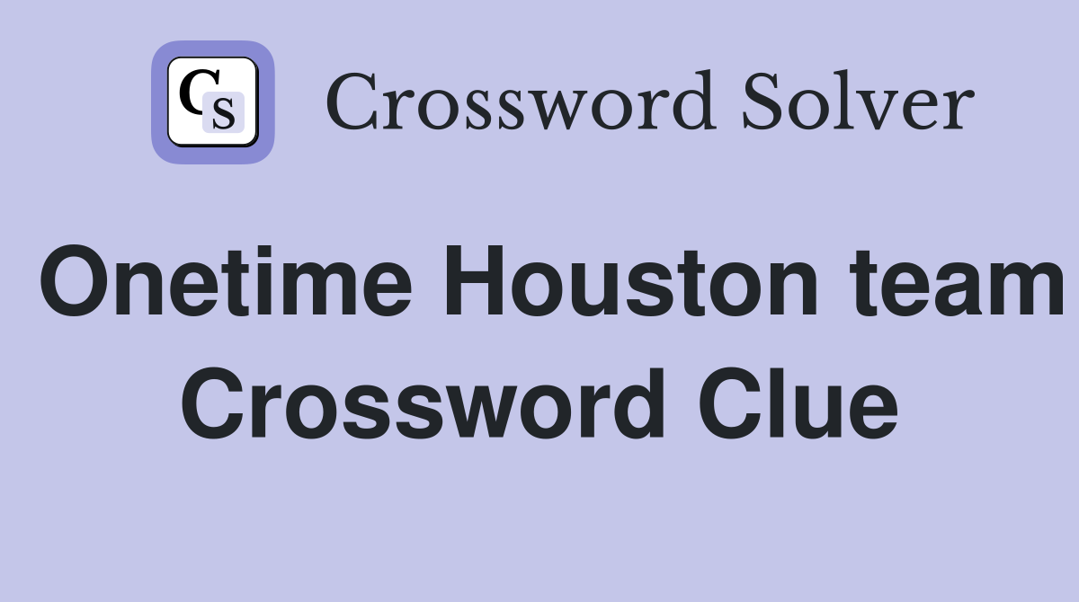 Onetime Houston team Crossword Clue