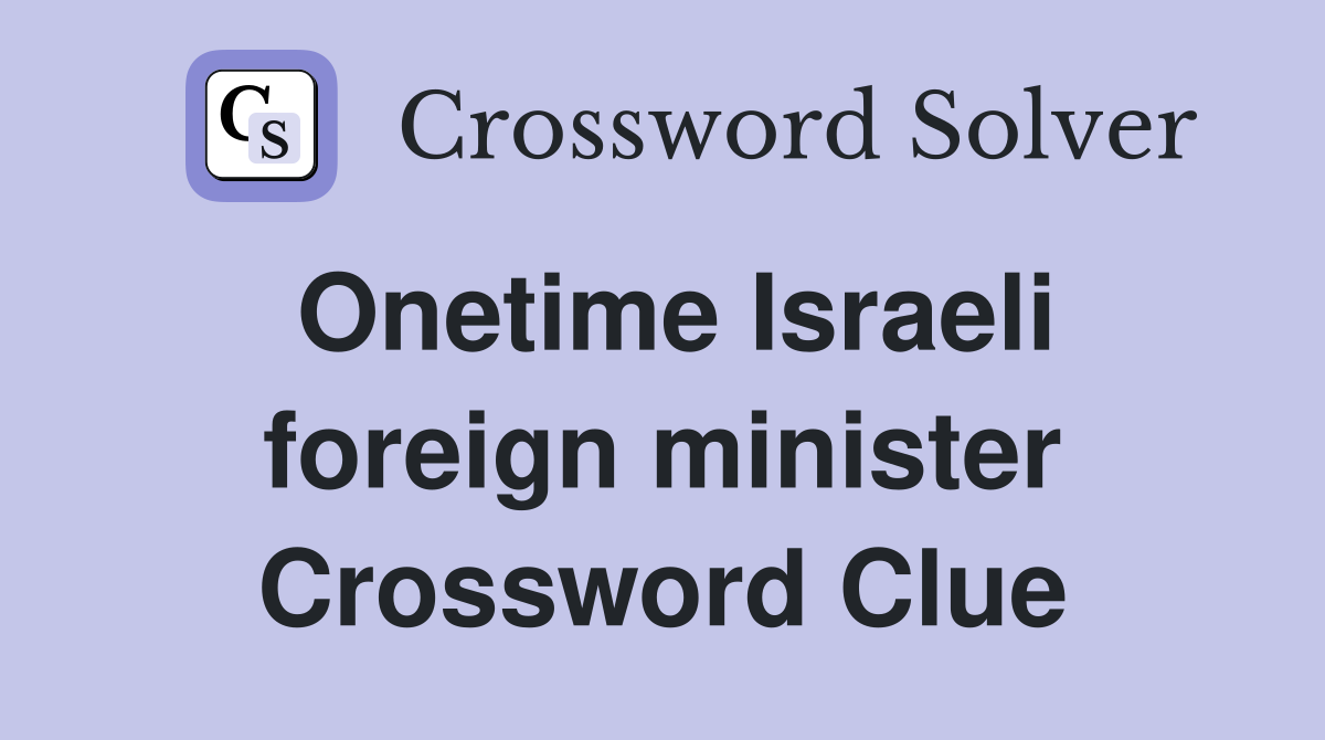 Onetime Israeli foreign minister Crossword Clue