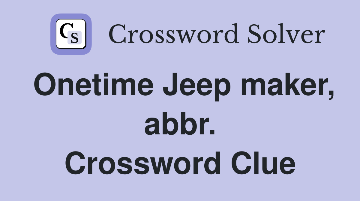 Onetime Jeep maker, abbr. Crossword Clue