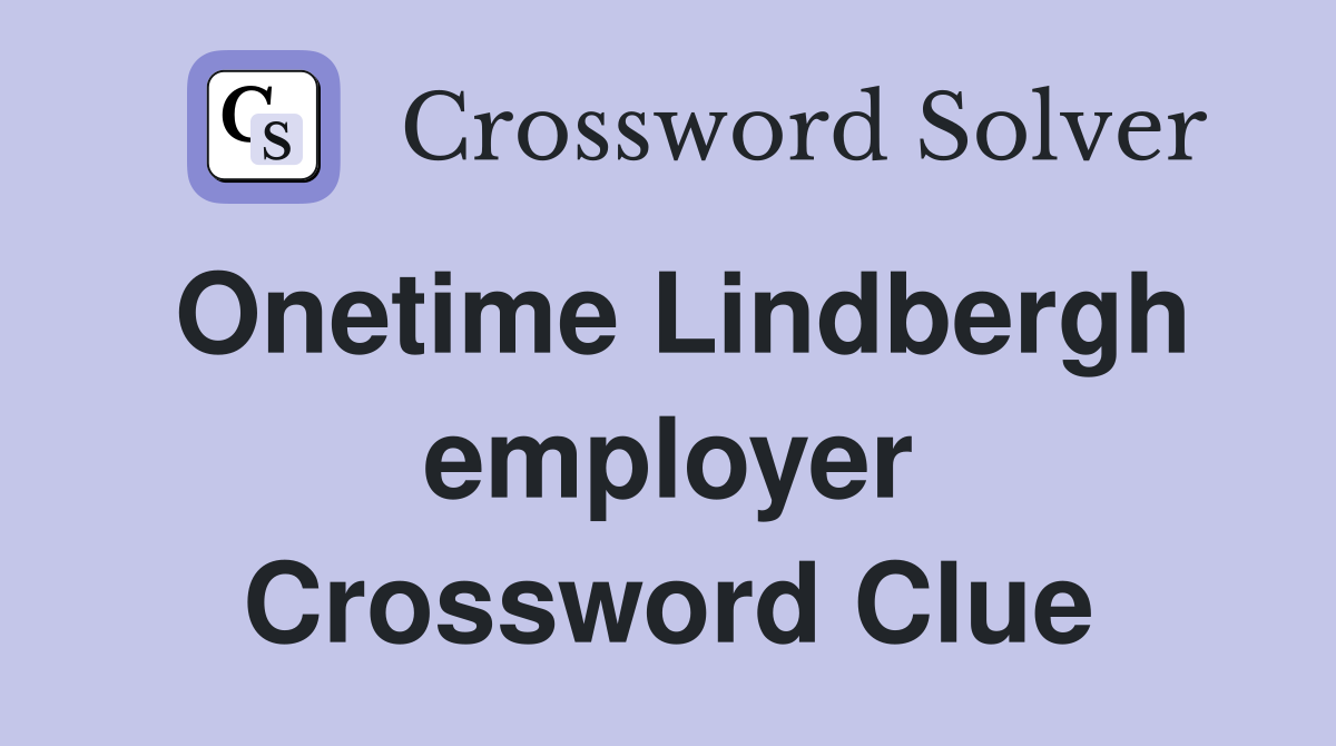 Onetime Lindbergh employer Crossword Clue