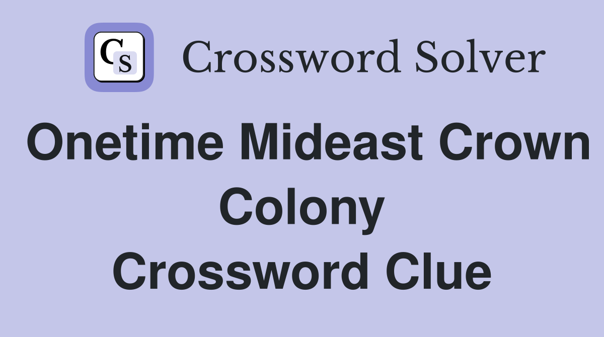 Onetime Mideast Crown Colony Crossword Clue