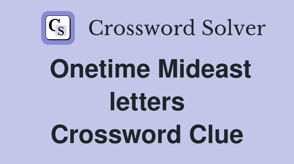 Onetime Mideast letters Crossword Clue