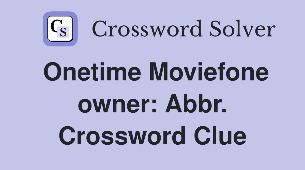 Onetime Moviefone owner: Abbr. Crossword Clue