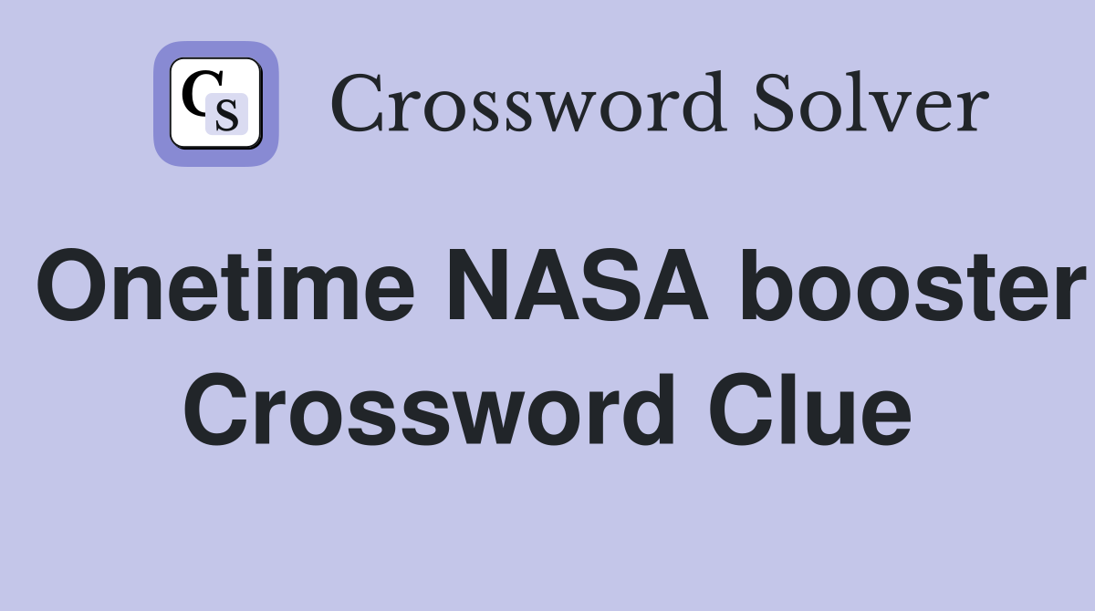 Onetime NASA booster Crossword Clue