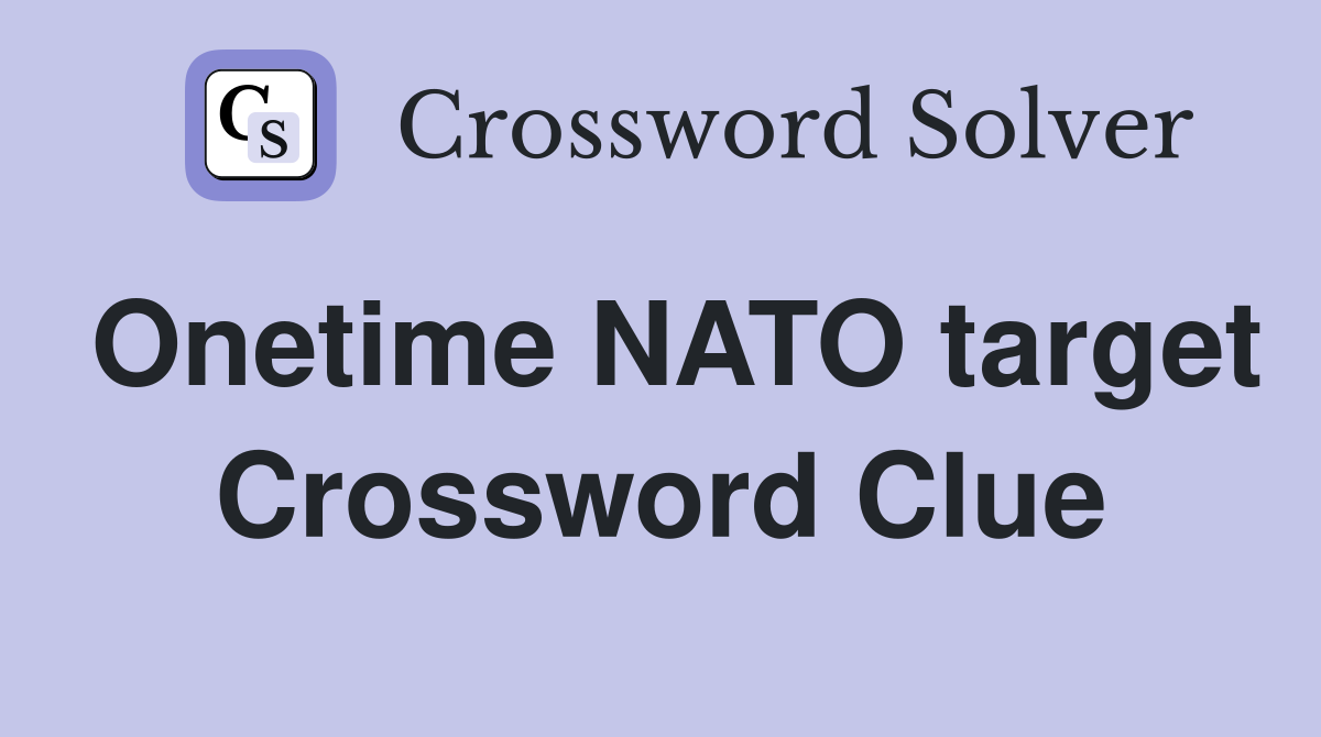 Onetime NATO target Crossword Clue