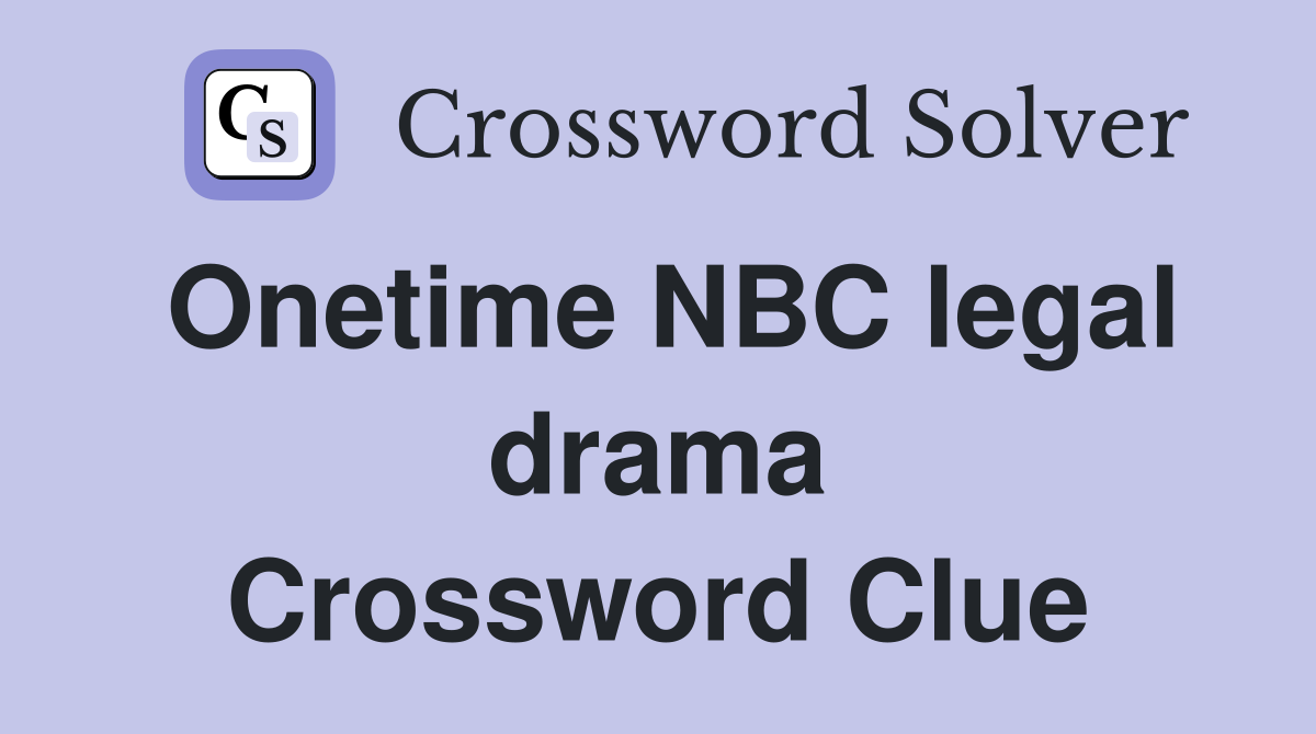Onetime NBC legal drama Crossword Clue