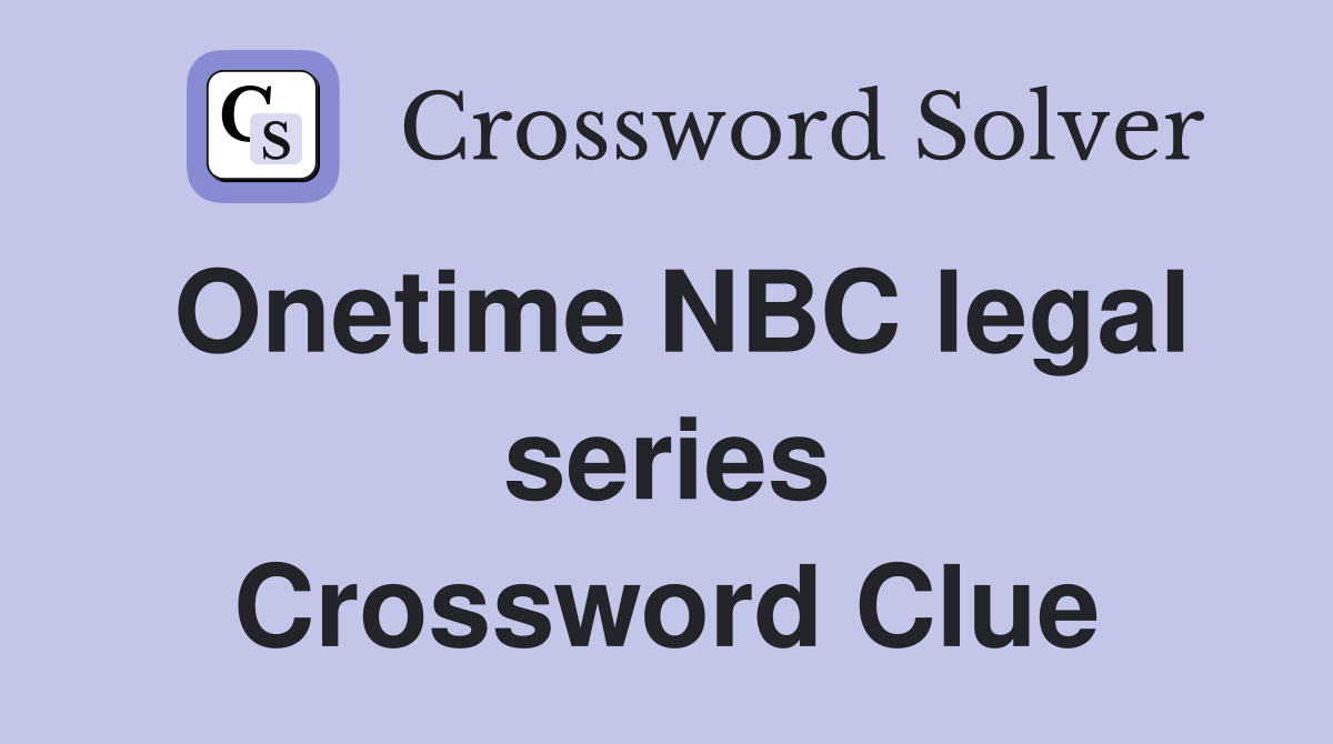 Onetime NBC legal series Crossword Clue