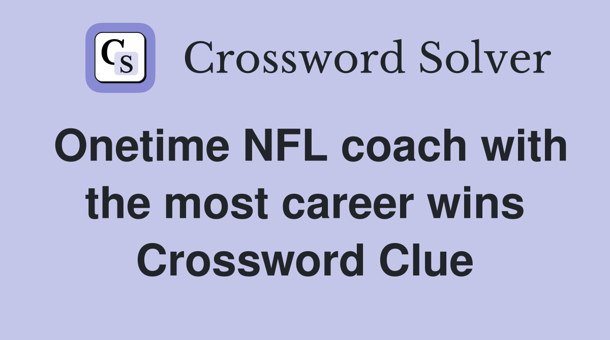 Onetime NFL coach with the most career wins Crossword Clue