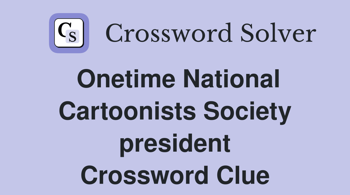 Onetime National Cartoonists Society president Crossword Clue