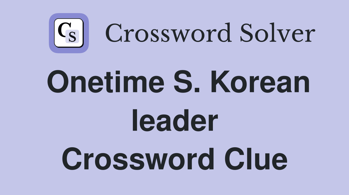 Onetime S. Korean leader Crossword Clue
