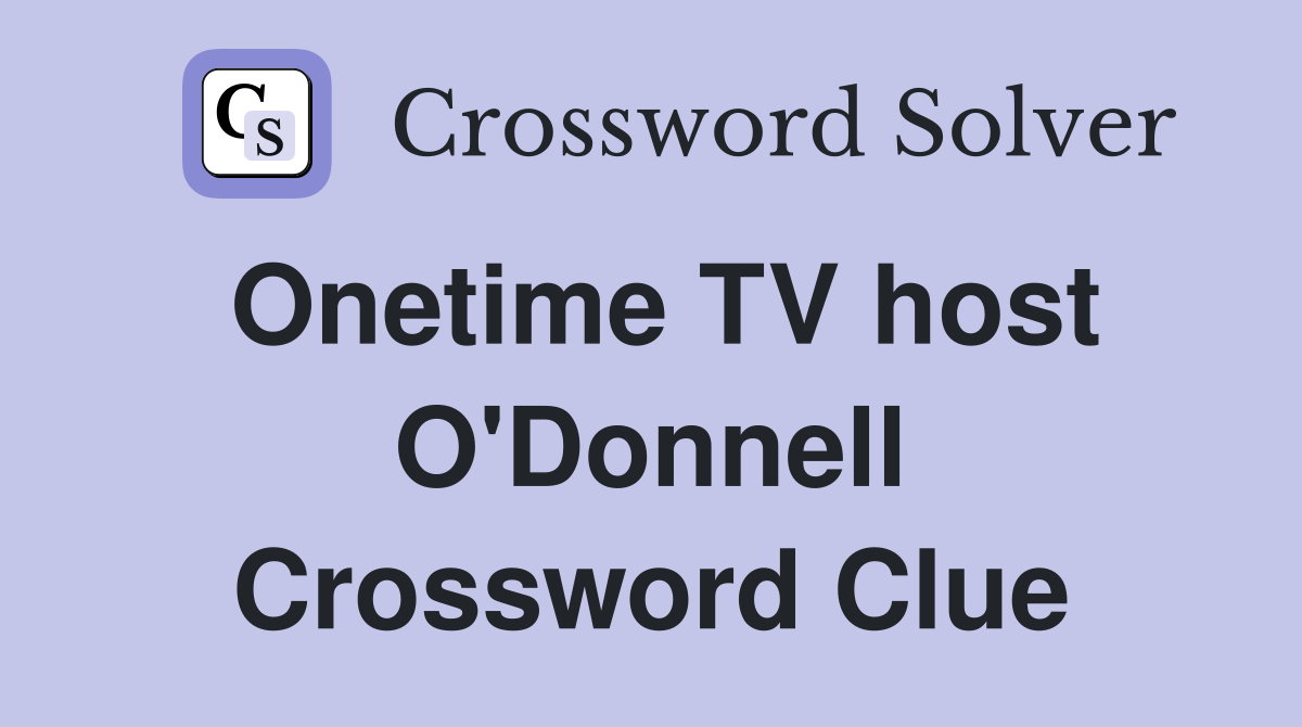 Onetime TV host O'Donnell Crossword Clue