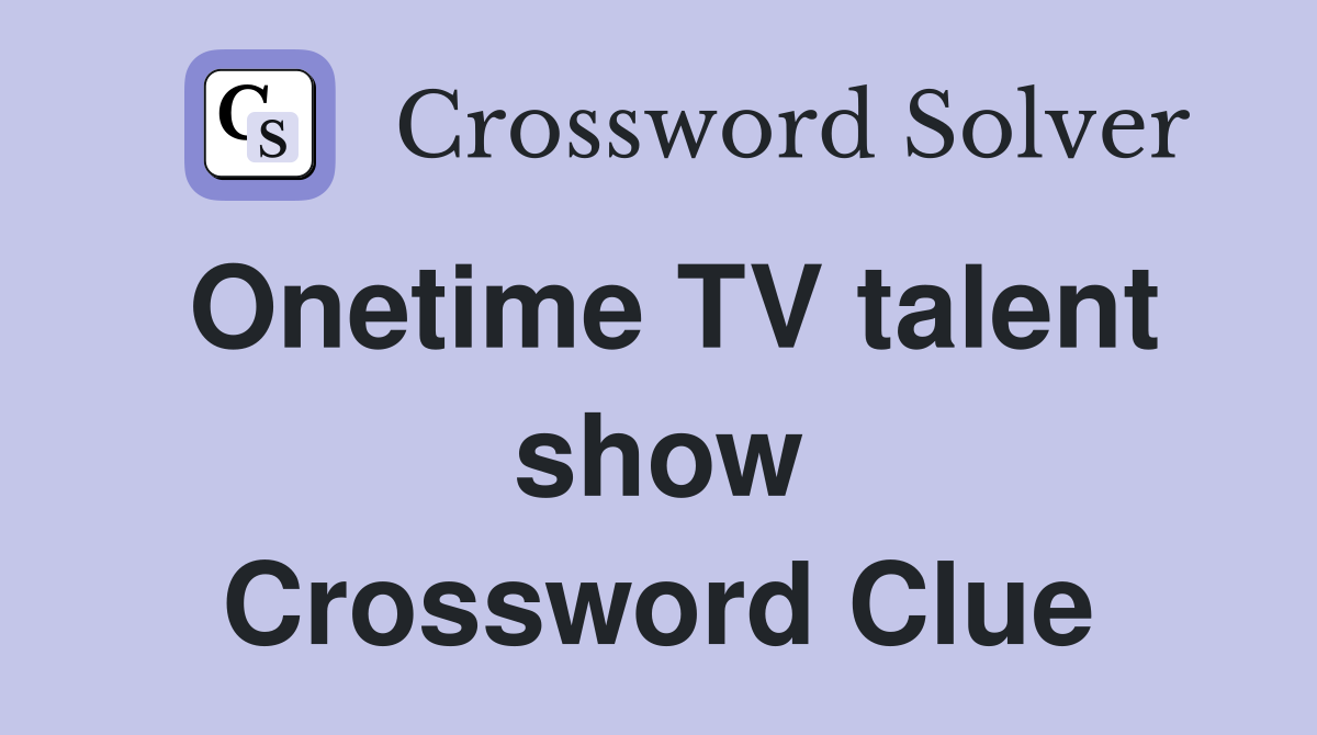 Onetime TV talent show Crossword Clue