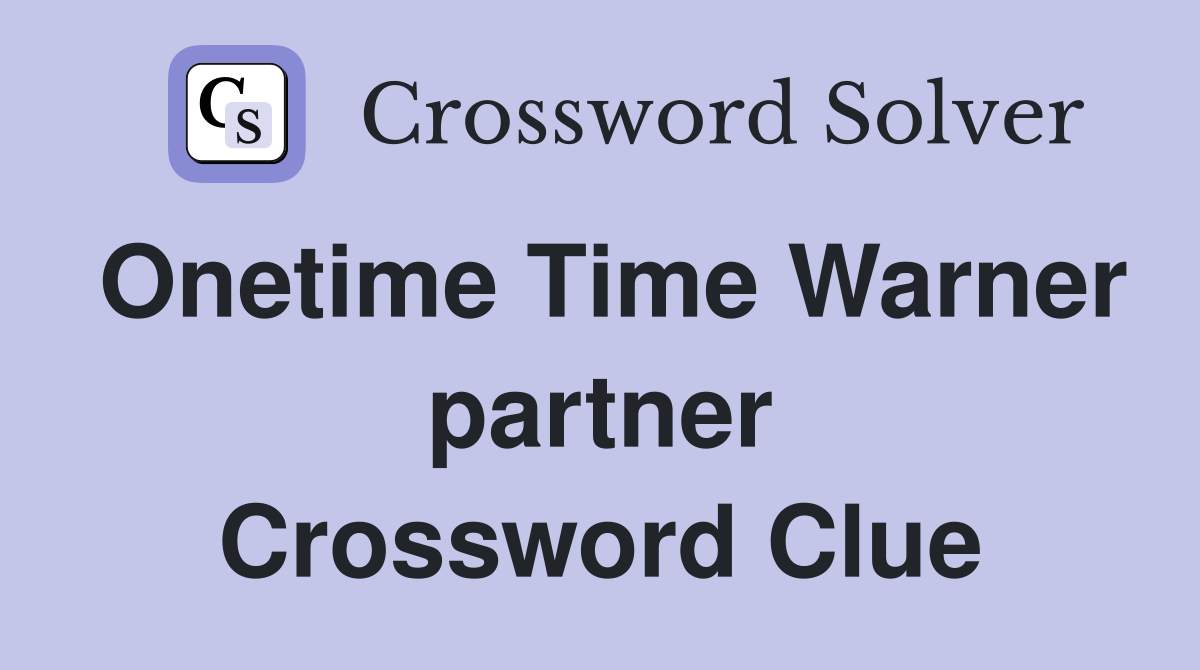 Onetime Time Warner partner Crossword Clue