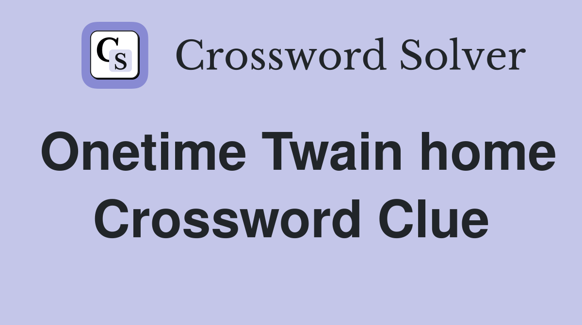Onetime Twain home Crossword Clue