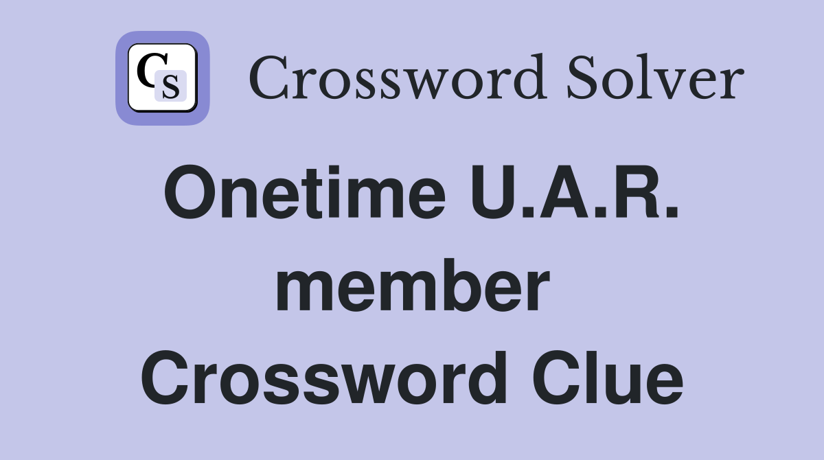 Onetime U.A.R. member Crossword Clue