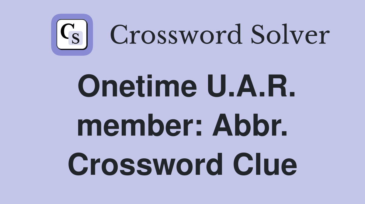 Onetime U.A.R. member: Abbr. Crossword Clue