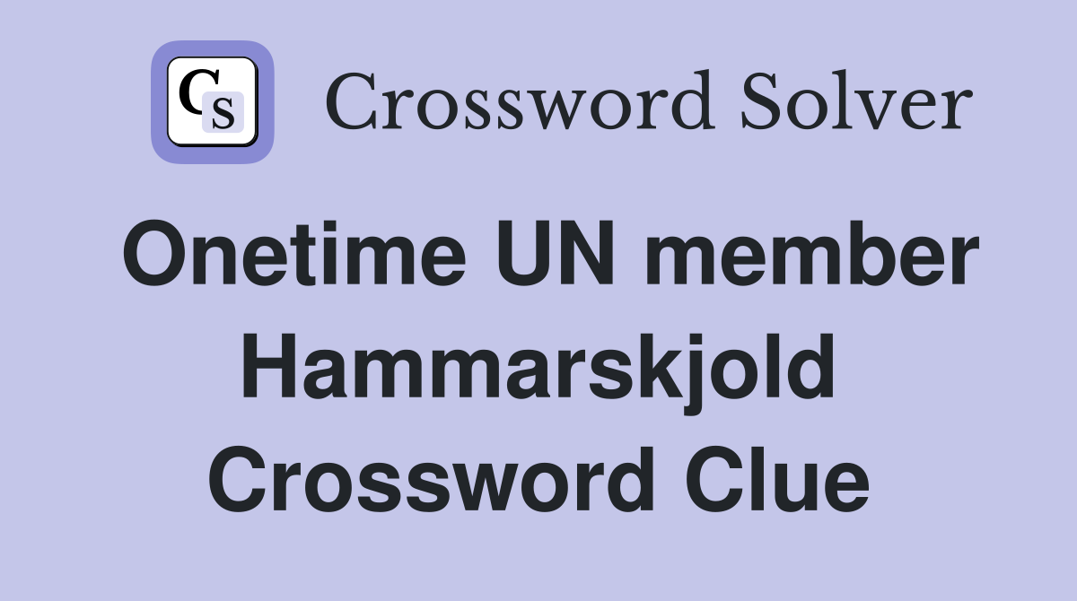 Onetime UN member Hammarskjold Crossword Clue