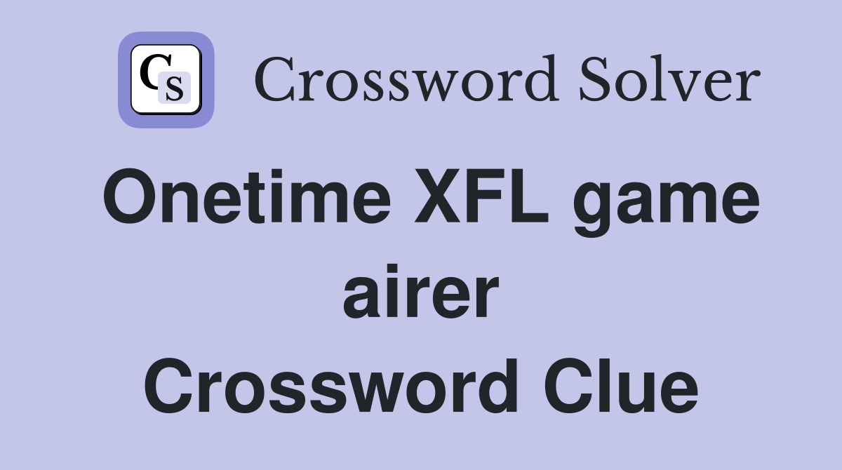 Onetime XFL game airer Crossword Clue