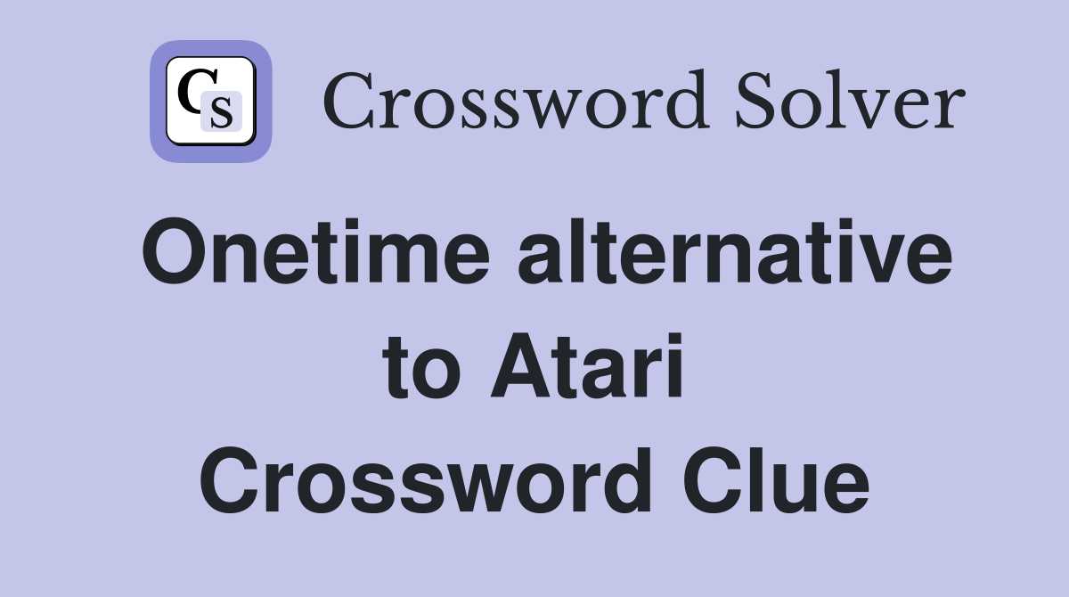 Onetime alternative to Atari Crossword Clue