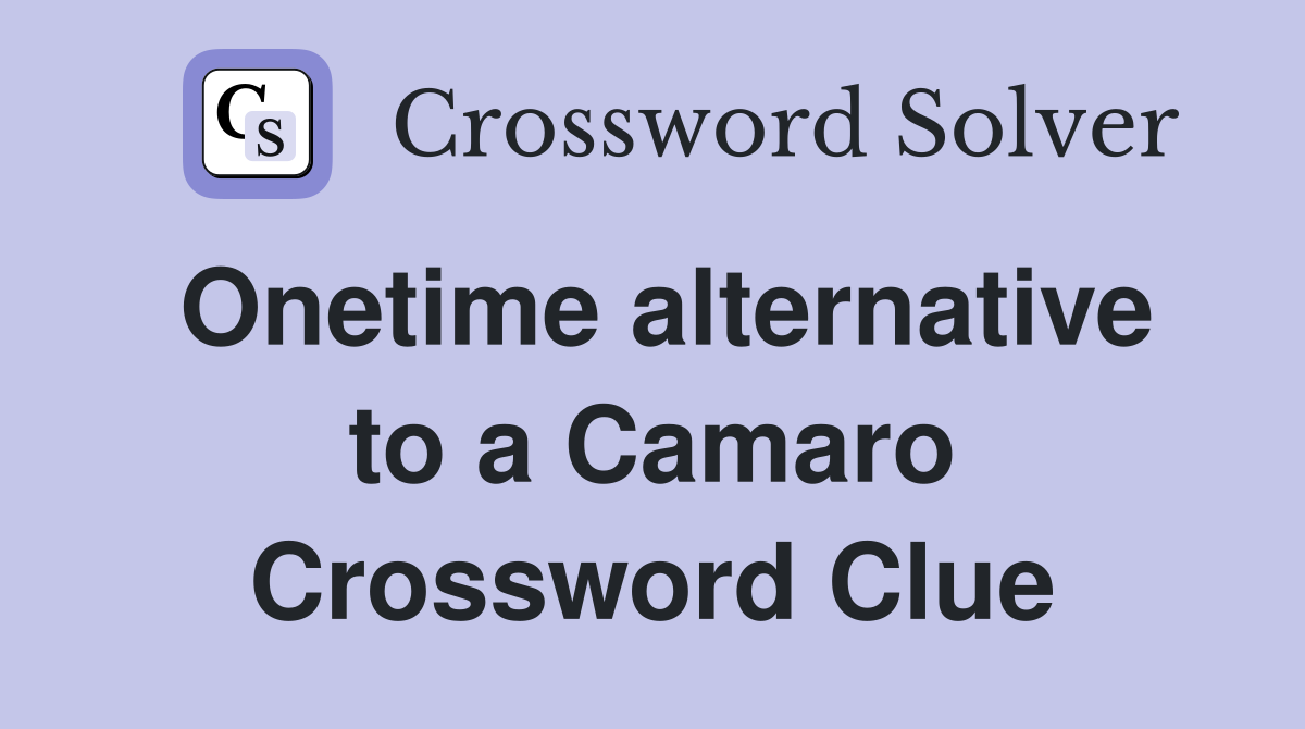 Onetime alternative to a Camaro Crossword Clue