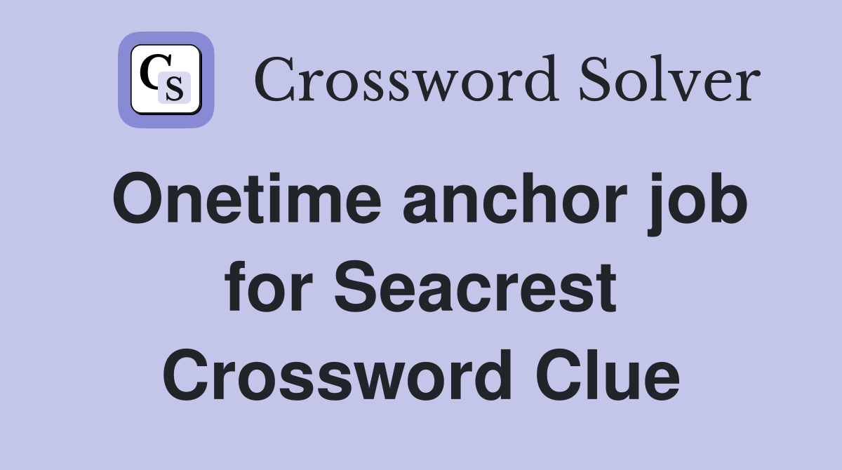 Onetime anchor job for Seacrest Crossword Clue