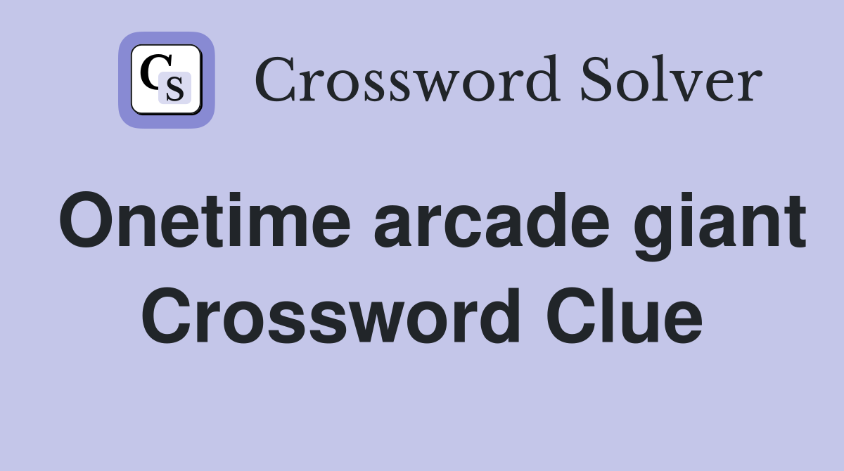 Onetime arcade giant Crossword Clue