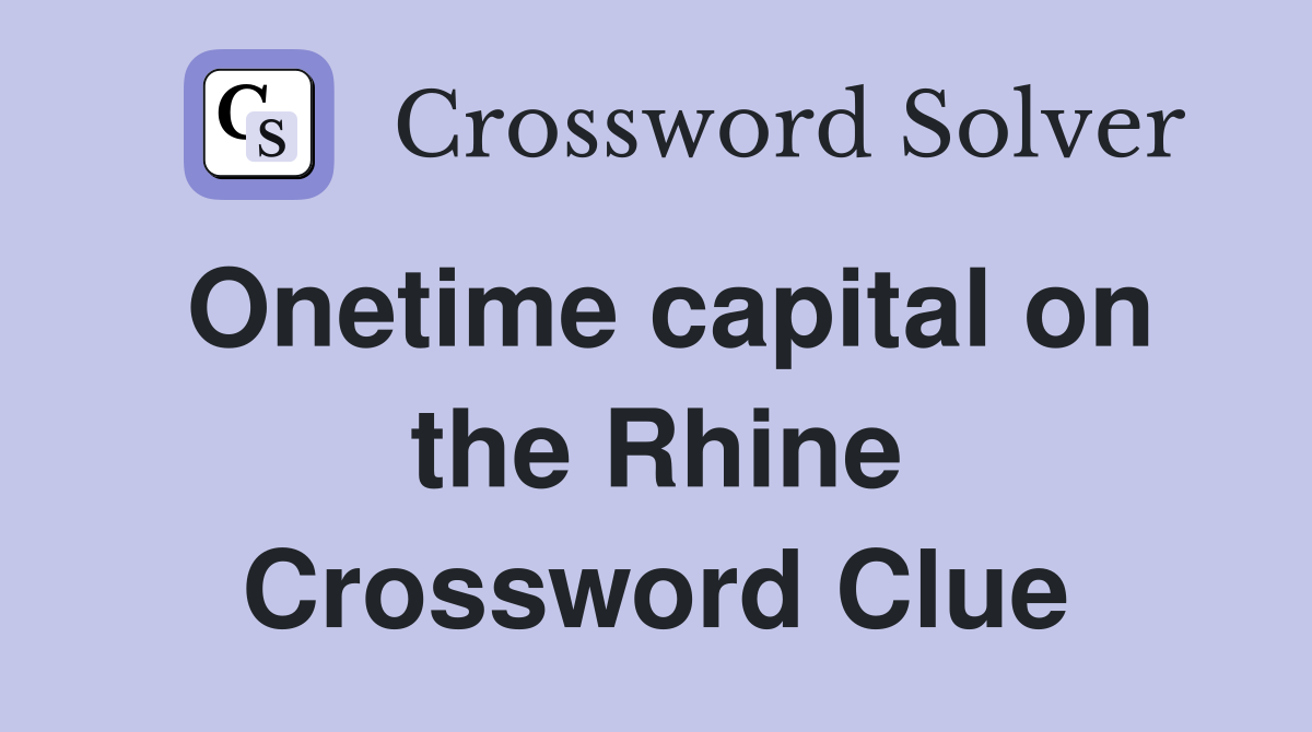 Onetime capital on the Rhine Crossword Clue