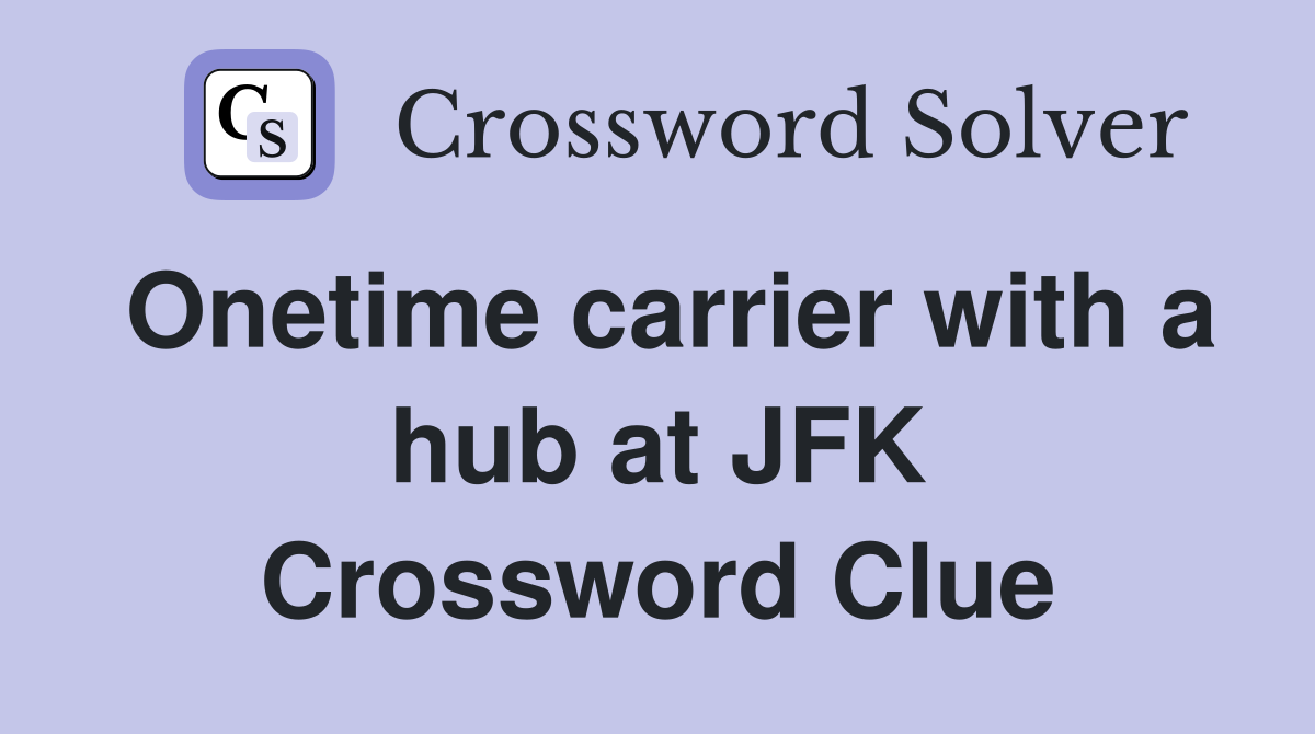 Onetime carrier with a hub at JFK Crossword Clue