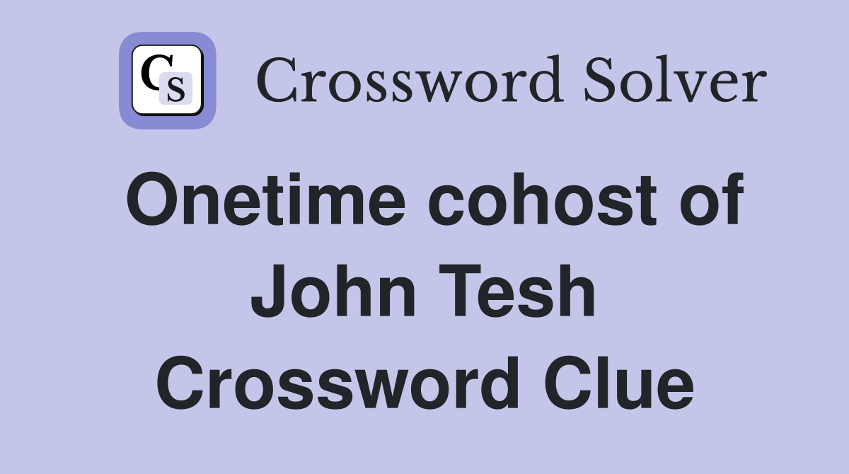 Onetime cohost of John Tesh Crossword Clue