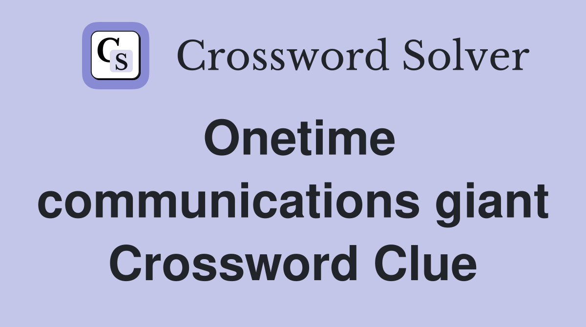 Onetime communications giant Crossword Clue
