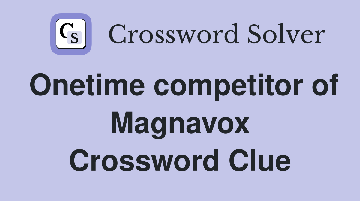 Onetime competitor of Magnavox Crossword Clue