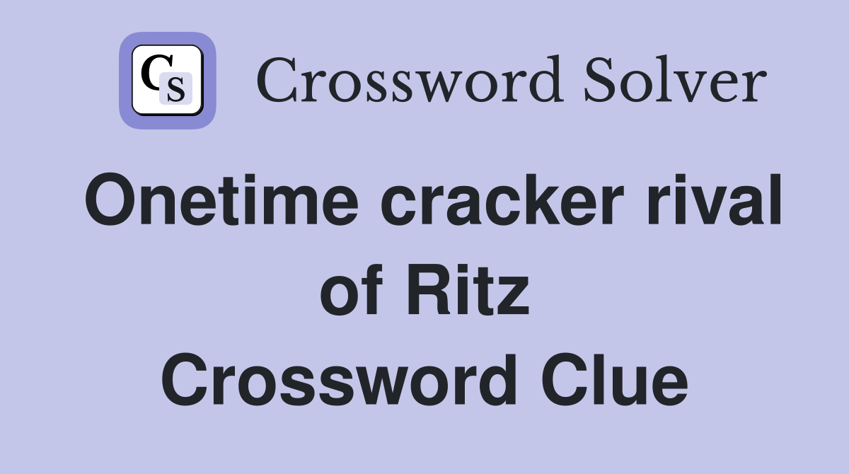 Onetime cracker rival of Ritz Crossword Clue