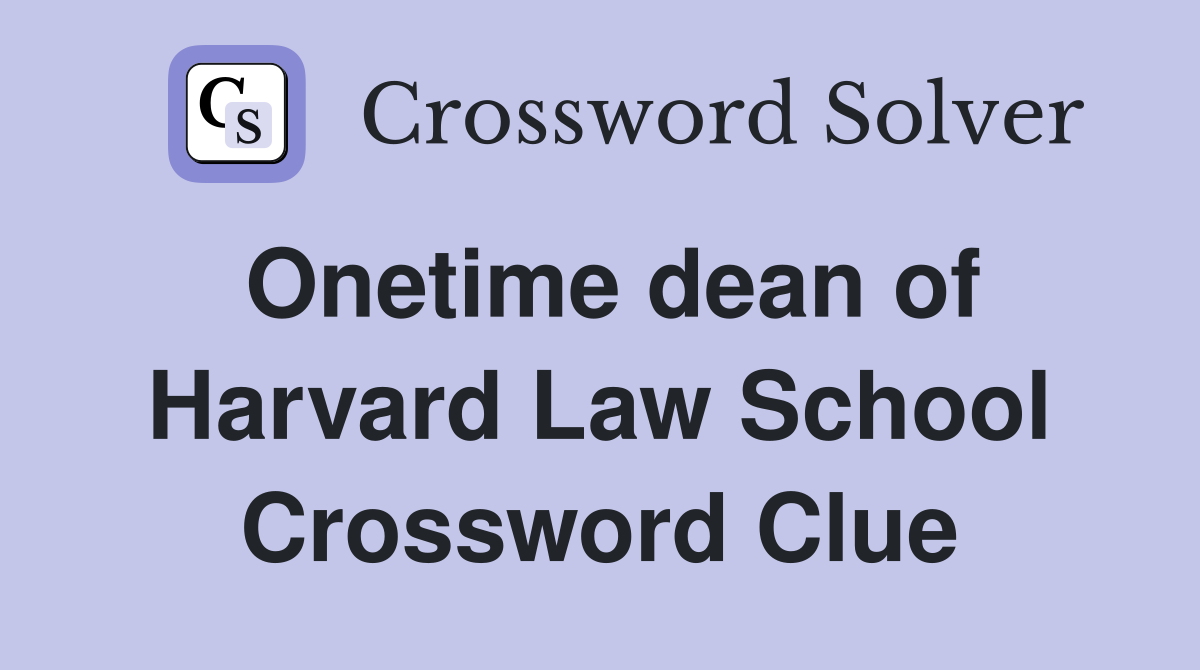 Onetime dean of Harvard Law School Crossword Clue