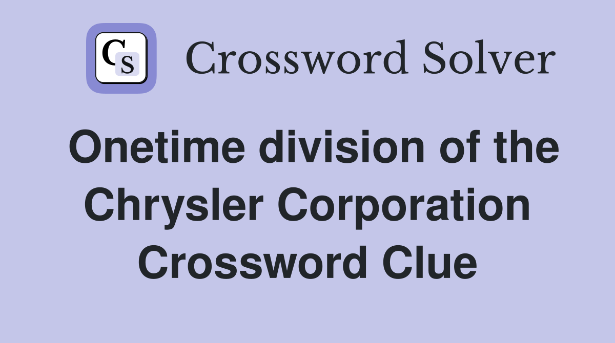 Onetime division of the Chrysler Corporation Crossword Clue