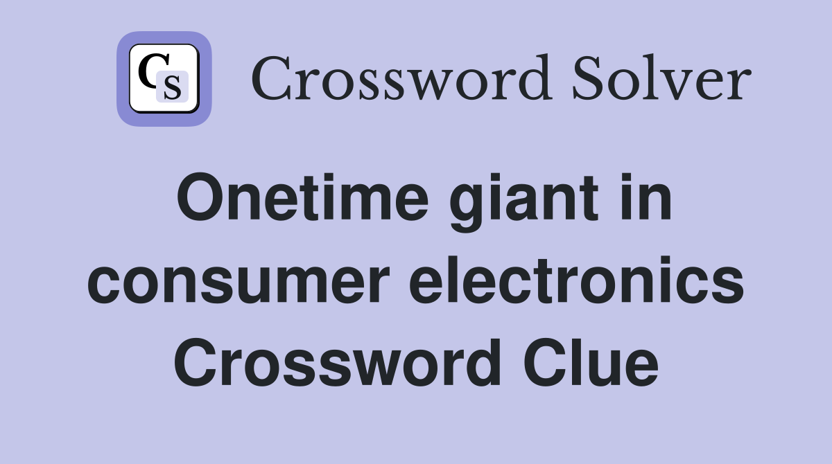 Onetime giant in consumer electronics Crossword Clue