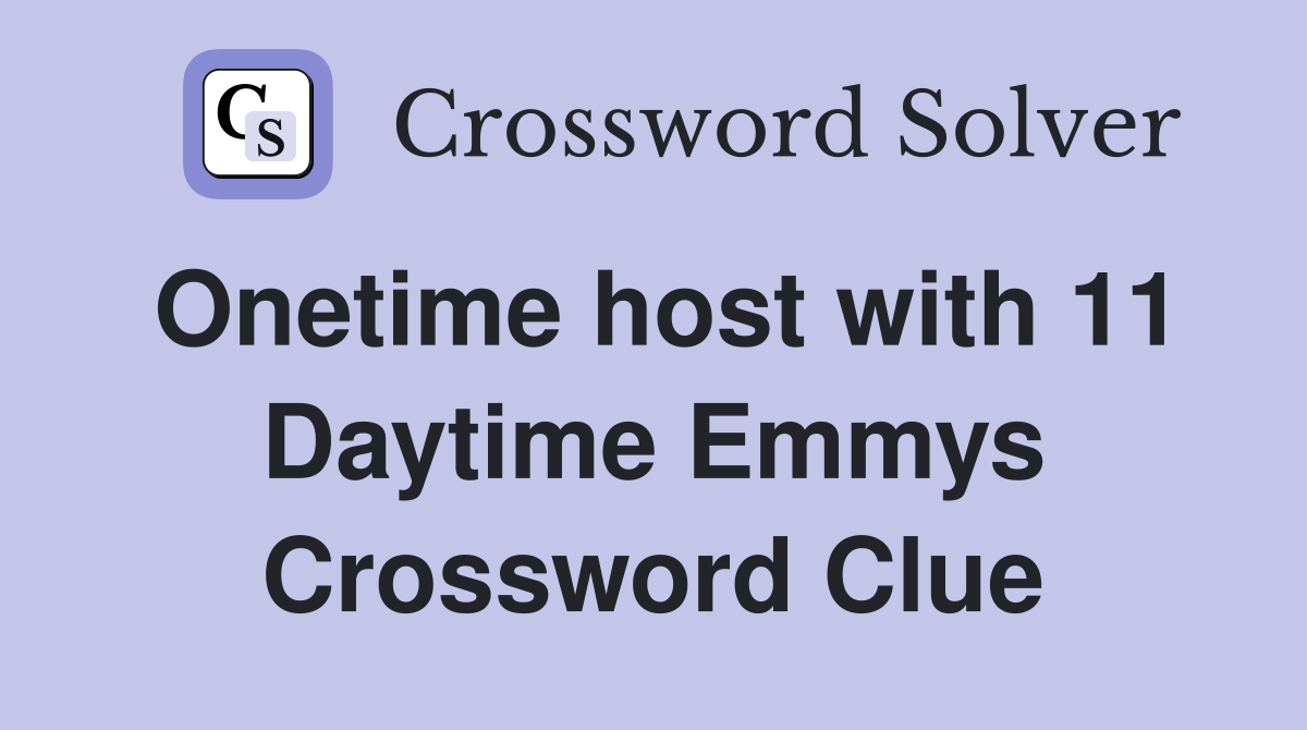 Onetime host with 11 Daytime Emmys Crossword Clue