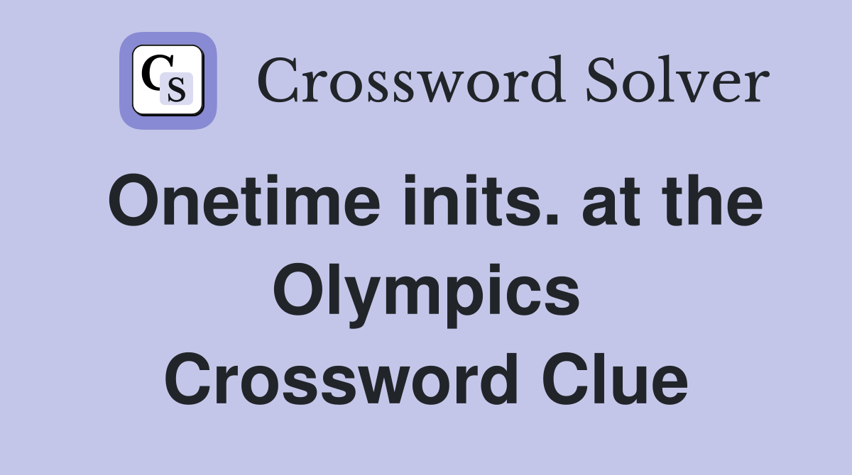 Onetime inits. at the Olympics Crossword Clue