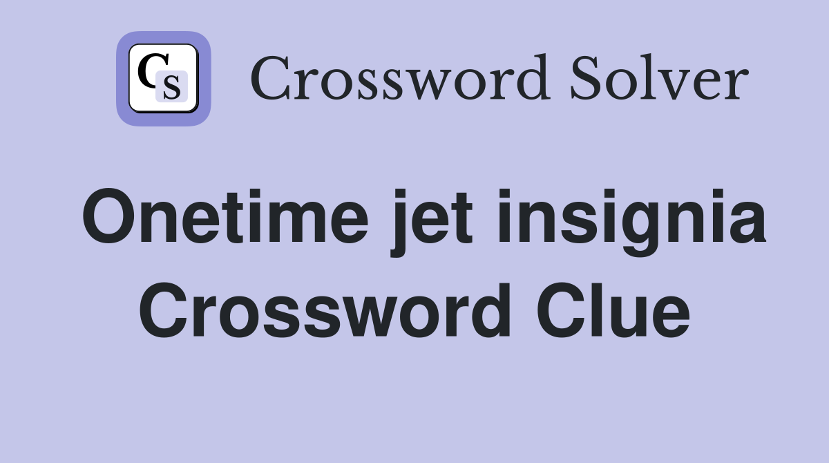 Onetime jet insignia Crossword Clue