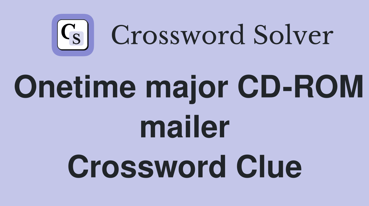 Onetime major CD-ROM mailer Crossword Clue