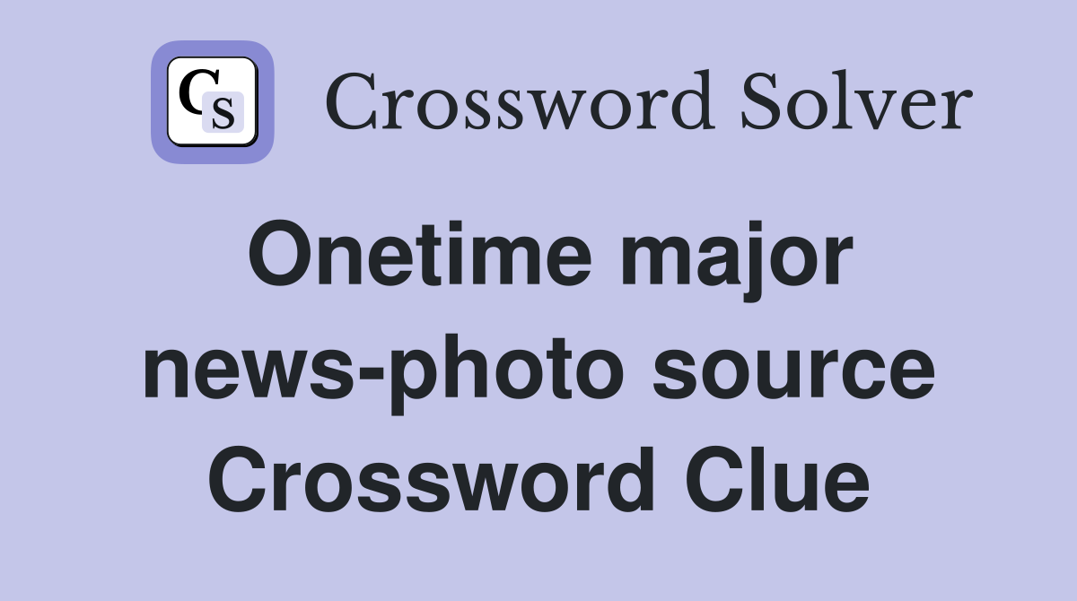 Onetime major news-photo source Crossword Clue