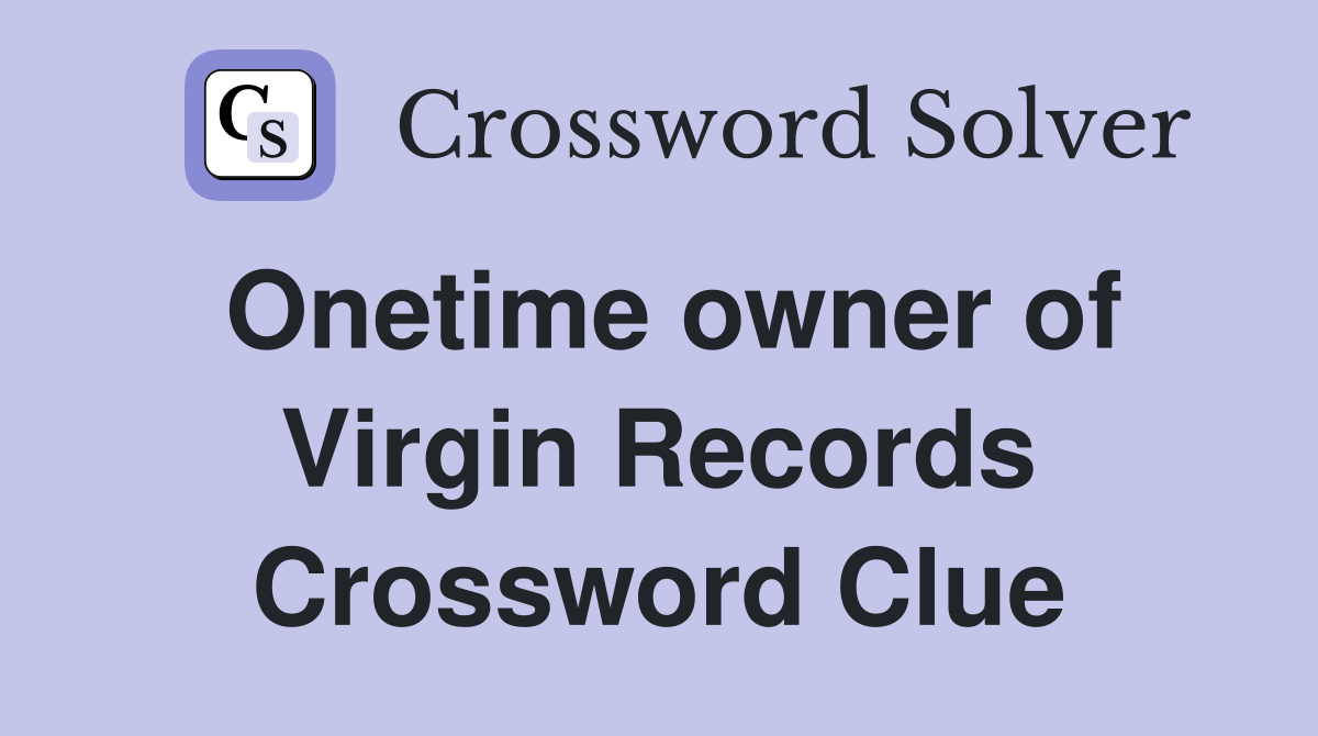 Onetime owner of Virgin Records Crossword Clue