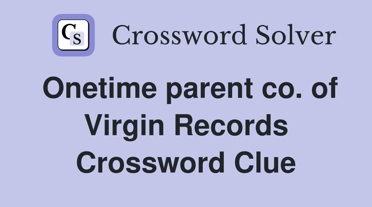 Onetime parent co. of Virgin Records Crossword Clue