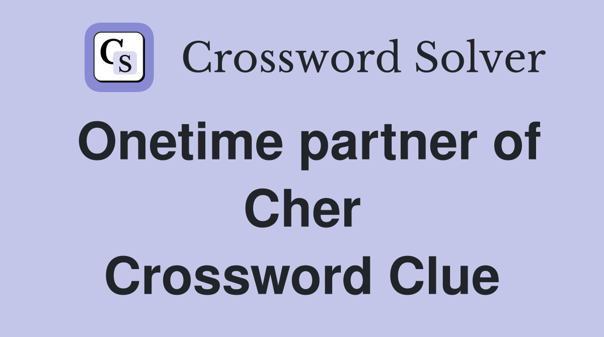 Onetime partner of Cher Crossword Clue