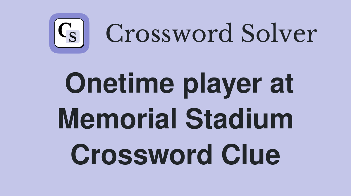 Onetime player at Memorial Stadium Crossword Clue