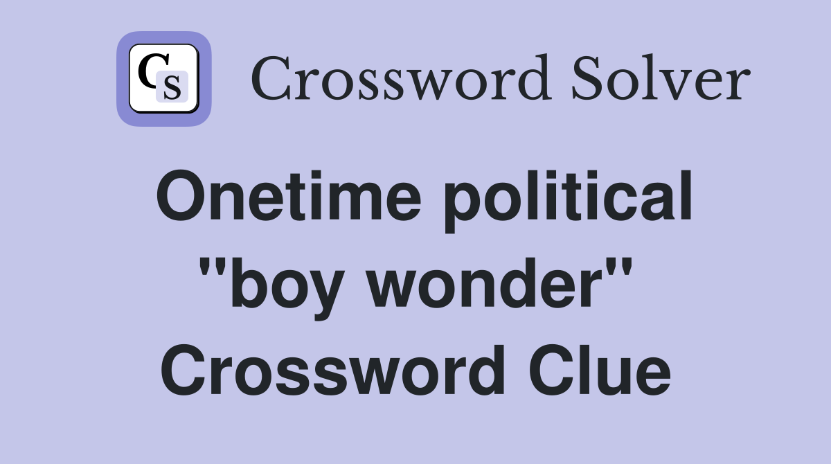 Onetime political "boy wonder" Crossword Clue
