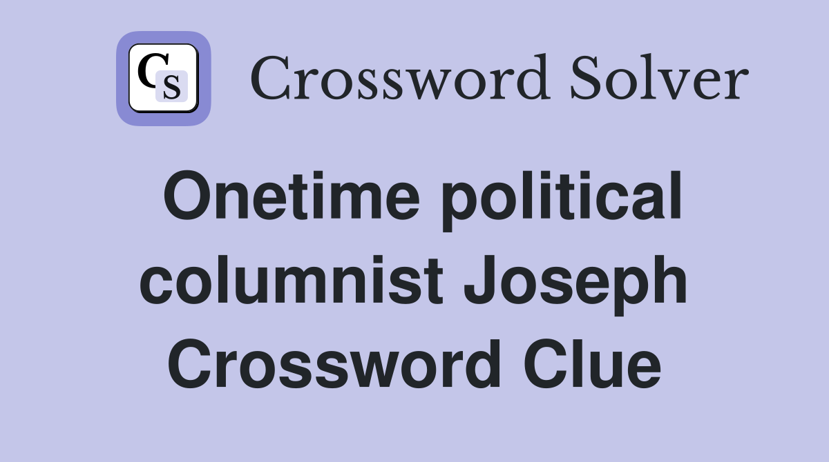 Onetime political columnist Joseph Crossword Clue